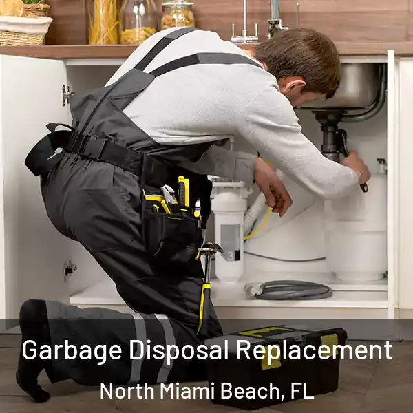  Garbage Disposal Replacement North Miami Beach, FL