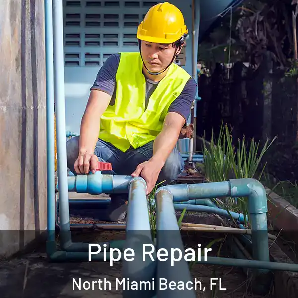 Pipe Repair North Miami Beach, FL