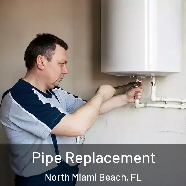  Pipe Replacement North Miami Beach, FL