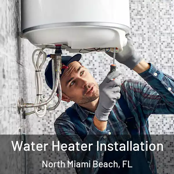  Water Heater Installation North Miami Beach, FL